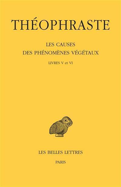 Les causes des phénomènes végétaux. Vol. 3. Livres V et VI