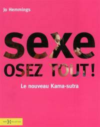 Sexe, osez tout ! : le nouveau Kama-sutra