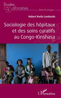 Sociologie des hôpitaux et des soins curatifs au Congo-Kinshasa