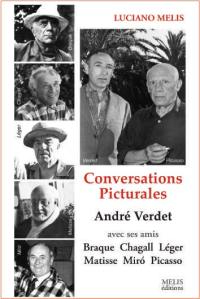 Conversations picturales : André Verdet avec ses amis : Braque, Chagall, Hartung, Léger, Matisse, Miro, Picasso