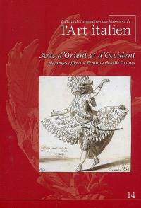 Bulletin de l'Association des historiens de l'art italien, n° 14. Arts d'Orient et d'Occident : mélanges offerts à Erminia Gentile Ortona