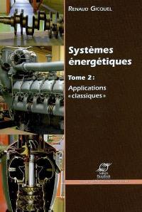 Systèmes énergétiques. Vol. 2. Applications classiques