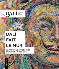 Dali fait le mur : 22 artistes street art s'invitent chez Dali