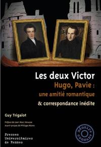 Les deux Victor, Hugo, Pavie : une amitié romantique & correspondance inédite