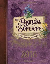Mon agenda de sorcière 2016 : potions, formules & jours magiques
