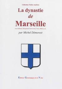 La dynastie de Marseille : et ses alliances, Roquefeuil, Entrevennes, Trets, Ollières, etc.