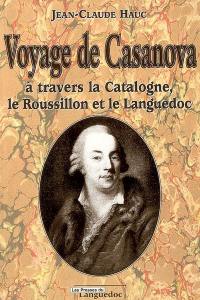Voyage de Casanova : à travers la Catalogne, le Roussillon et le Languedoc