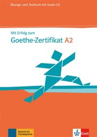 Mit Erfolg zum Goethe-Zertifikat A2 : Deutsch als Fremdsprache : Übungs-und Testbuch mit audio-CD