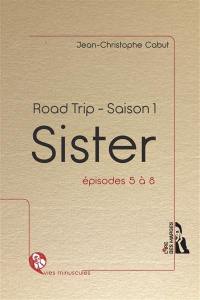 Road trip : saison 1. Sister : épisodes 5 à 8