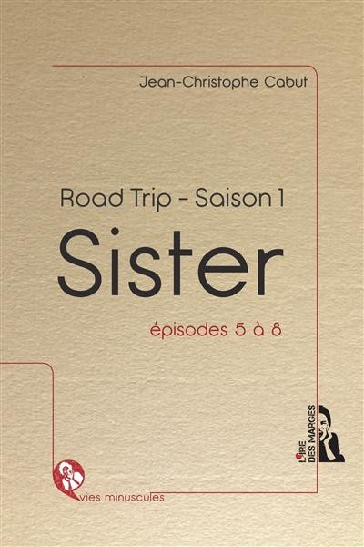 Road trip : saison 1. Sister : épisodes 5 à 8