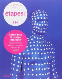 Etapes : design graphique & culture visuelle, n° 224. Interfaces & design interactif