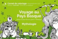 Voyage au Pays basque : mythologie : carnet de coloriage. Bidaia Euskal Herrian gaindi : mitologia : margoketa liburuxka