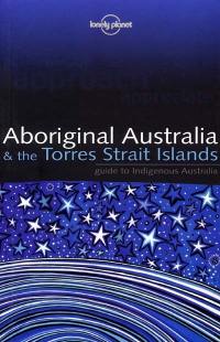 Aboriginal Australia and the Torres Strait Island : guide to Indigenous Australia