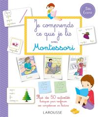 Je comprends ce que je lis avec Montessori : plus de 50 activités ludiques pour renforcer ses compétences en lecture