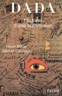 Dada : histoire d'une subversion