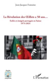 La révolution des Oeillets a 50 ans... : exilés et émigrés portugais en Suisse : 1974-2024