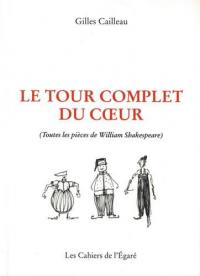 Le tour complet du coeur : toutes les pièces de William Shakespeare