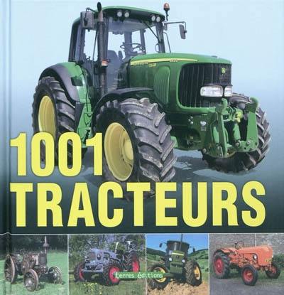 1.001 tracteurs : histoire, modèles, technique des origines à nos jours