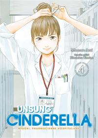 Unsung Cinderella : Midori, pharmacienne hospitalière. Vol. 4