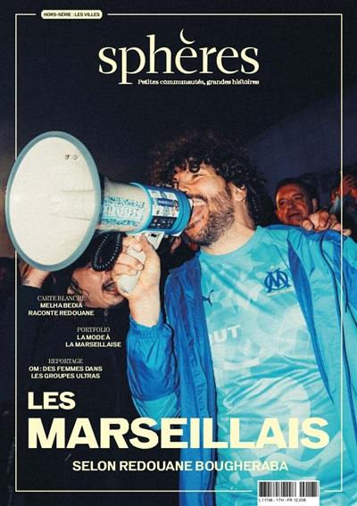 Sphères villes : petites communautés, grandes histoires, n° 1. Les Marseillais : selon Redouane Bougheraba