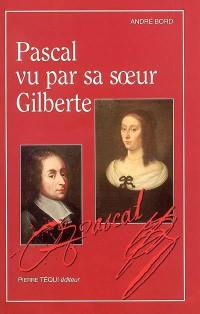 Pascal vu par sa soeur Gilberte : lecture critique
