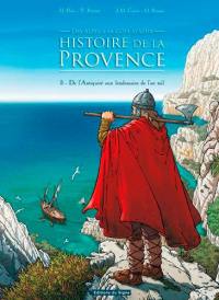 Histoire de la Provence, des Alpes à la Côte d'Azur. Vol. 3. De l'Antiquité aux lendemains de l'an mil