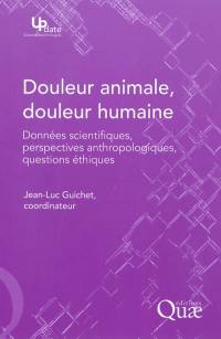 Douleur animale, douleur humaine : données scientifiques, perspectives anthropologiques, questions éthiques