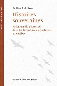 Histoires souveraines : poétiques du personnel dans les littératures autochtones au Québec