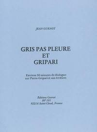 Gris pas pleure et Gripari : environ 50 minutes de dialogue sur Pierre Gripari et son écriture