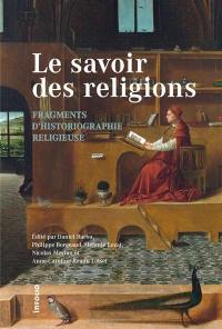 Le savoir des religions : fragments d'historiographie religieuse