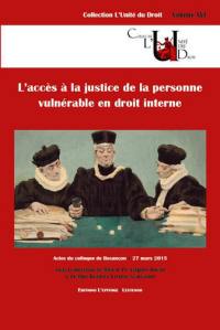 L'accès à la justice de la personne vulnérable en droit interne : actes du colloque de Besançon, 27 mars 2015