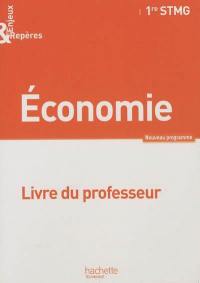 Economie, 1re STMG : livre du professeur : nouveau programme