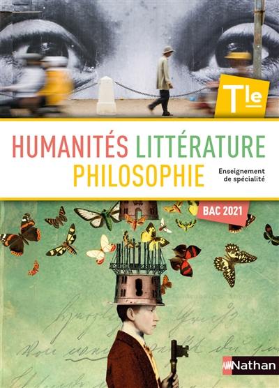 Humanités, littérature et philosophie, terminale : enseignement de spécialité : bac 2021