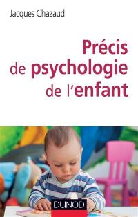 Précis de psychologie de l'enfant : de la naissance à l'adolescence : les grandes phases du développement