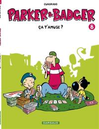 Parker et Badger. Vol. 8. Ca t'amuse ?