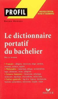 Le dictionnaire portatif du bachelier : de la seconde à l'université