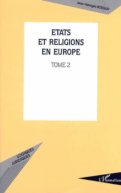 Etats et religions en Europe. Vol. 2. Influence du modèle catholique hors d'Italie, d'Espagne et du Portugal : prospectives pour l'Union européenne