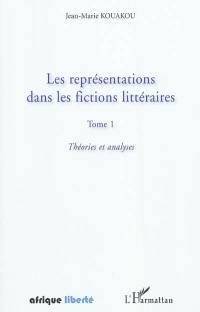 Les représentations dans les fictions littéraires. Vol. 1. Théories et analyses