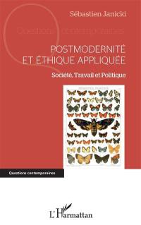 Postmodernité et éthique appliquée : société, travail et politique
