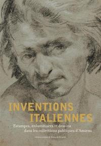Inventions italiennes : estampes, enluminures et dessins dans les collections publiques d'Amiens