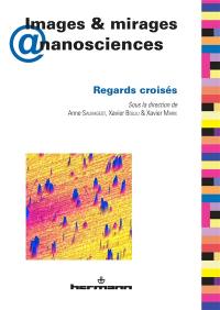 Images & mirages @ nanosciences : regards croisés