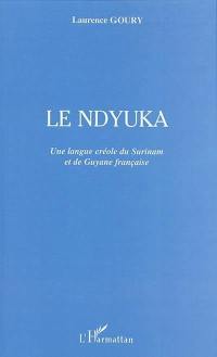 Le ndyuka : une langue créole, du Surinam et de Guyane française