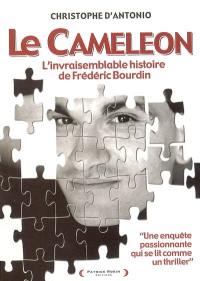 Le caméléon : l'invraisemblable histoire de Frédéric Bourdin