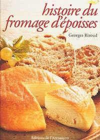 Histoire du fromage d'Epoisses : chronique agitée d'un fromage peu banal
