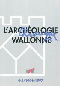 Chronique de l'archéologie wallonne, n° 4-5. Activités 1995-1996