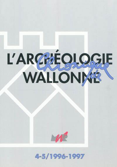 Chronique de l'archéologie wallonne, n° 4-5. Activités 1995-1996