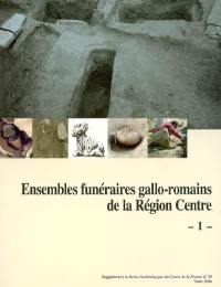 Ensembles funéraires gallo-romains de la région Centre. Vol. 1