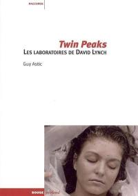 Twin Peaks : les laboratoires de David Lynch