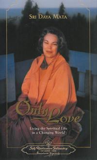 Only love : living the spiritual life in a changing world
