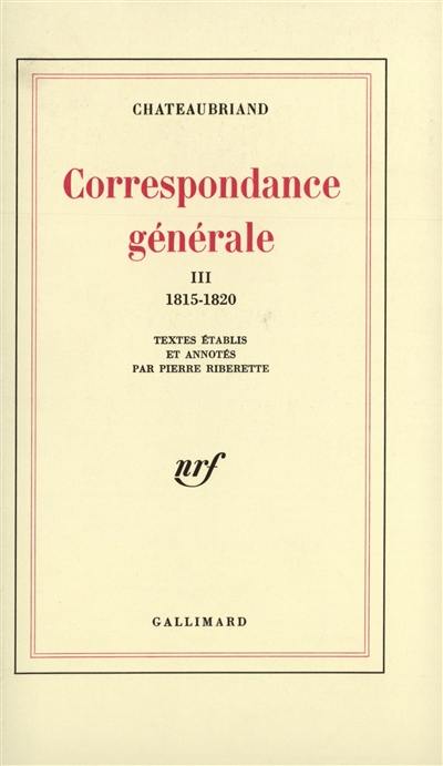 Correspondance générale. Vol. 3. 1815-1820